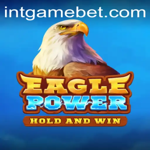 Exploring the Fascinating World of EaglePower: A Deep Dive into INTGAME